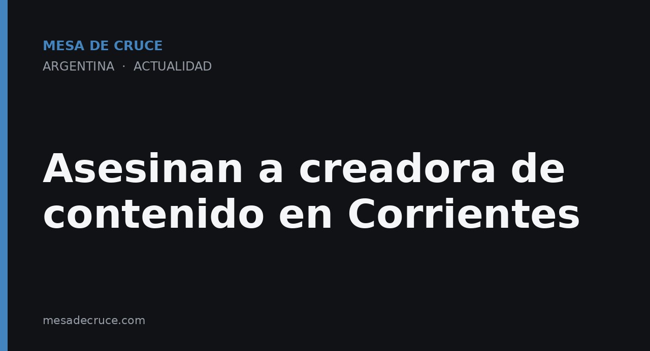 Asesinan a creadora de contenido en Corrientes