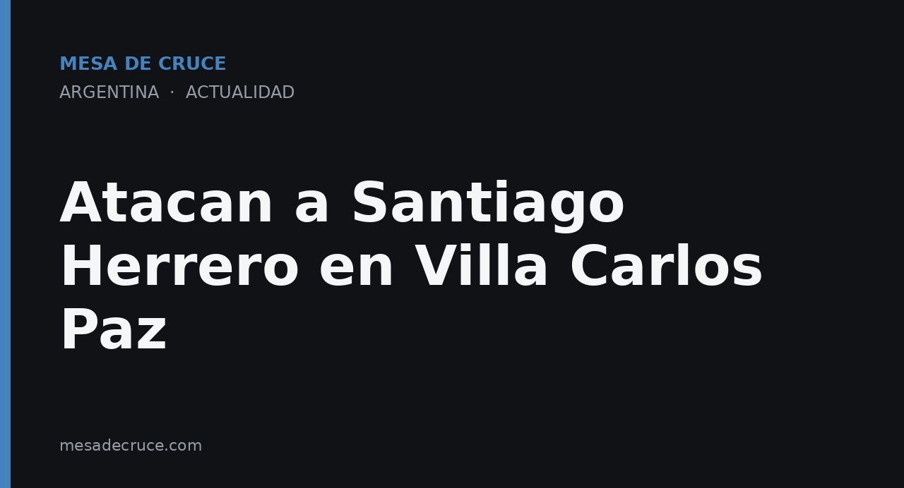 Atacan a Santiago Herrero en Villa Carlos Paz