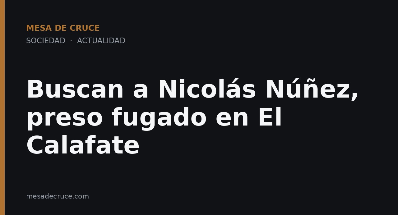 Buscan a Nicolás Núñez, preso fugado en El Calafate