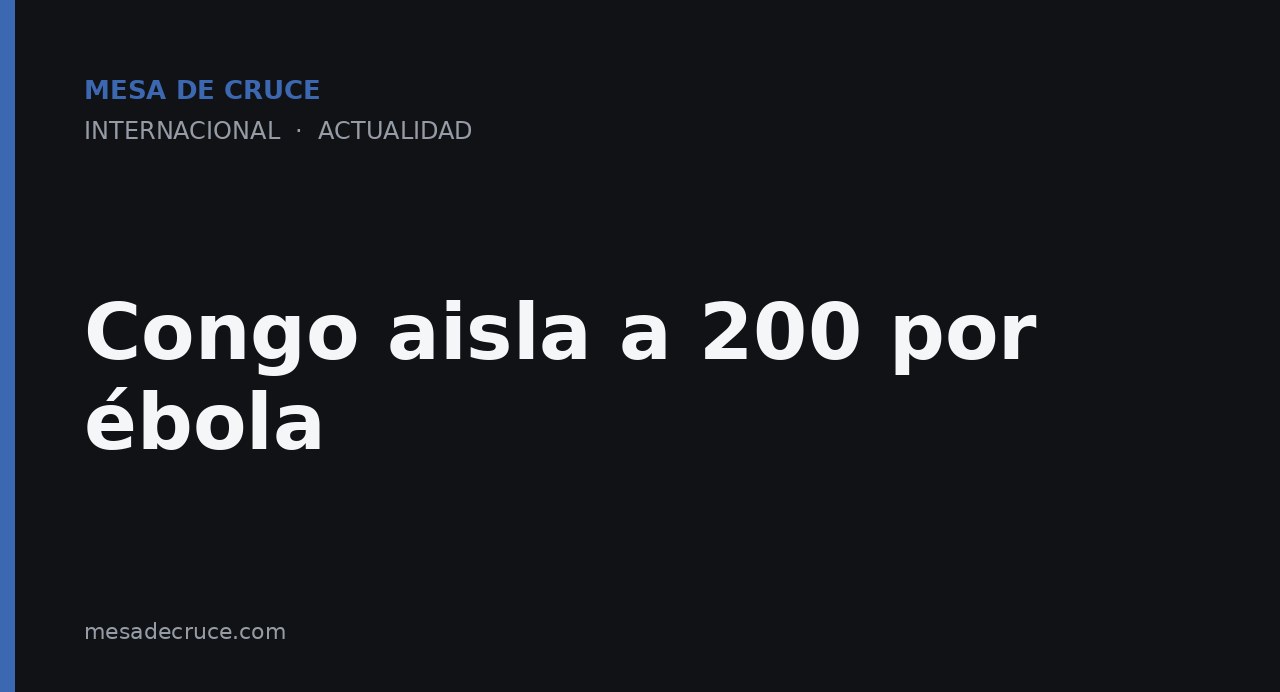 Congo aisla a 200 por ébola