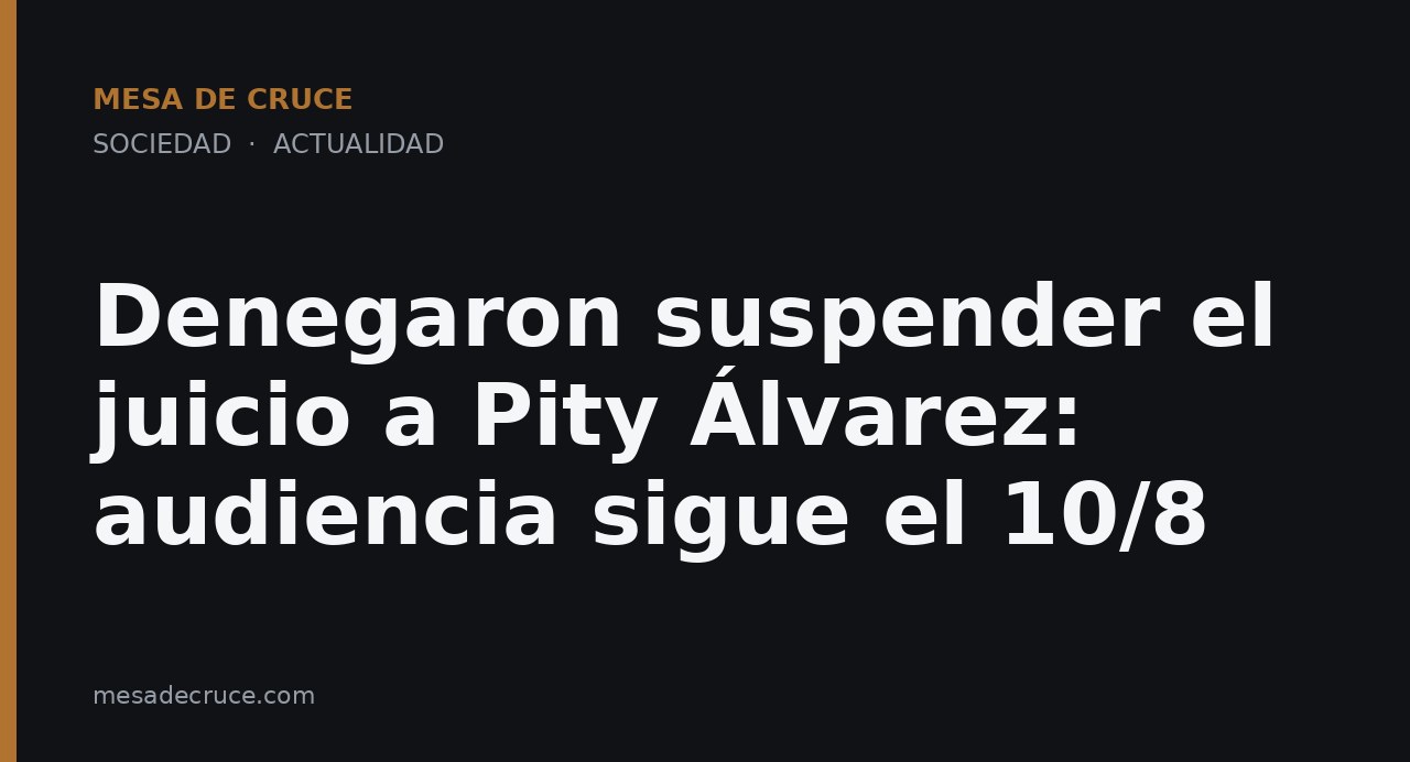 Denegaron suspender el juicio a Pity Álvarez: audiencia sigue el 10/8