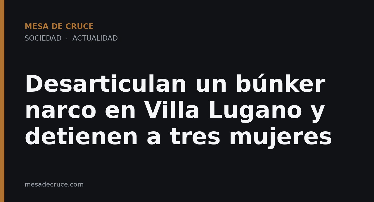 Desarticulan un búnker narco en Villa Lugano y detienen a tres mujeres