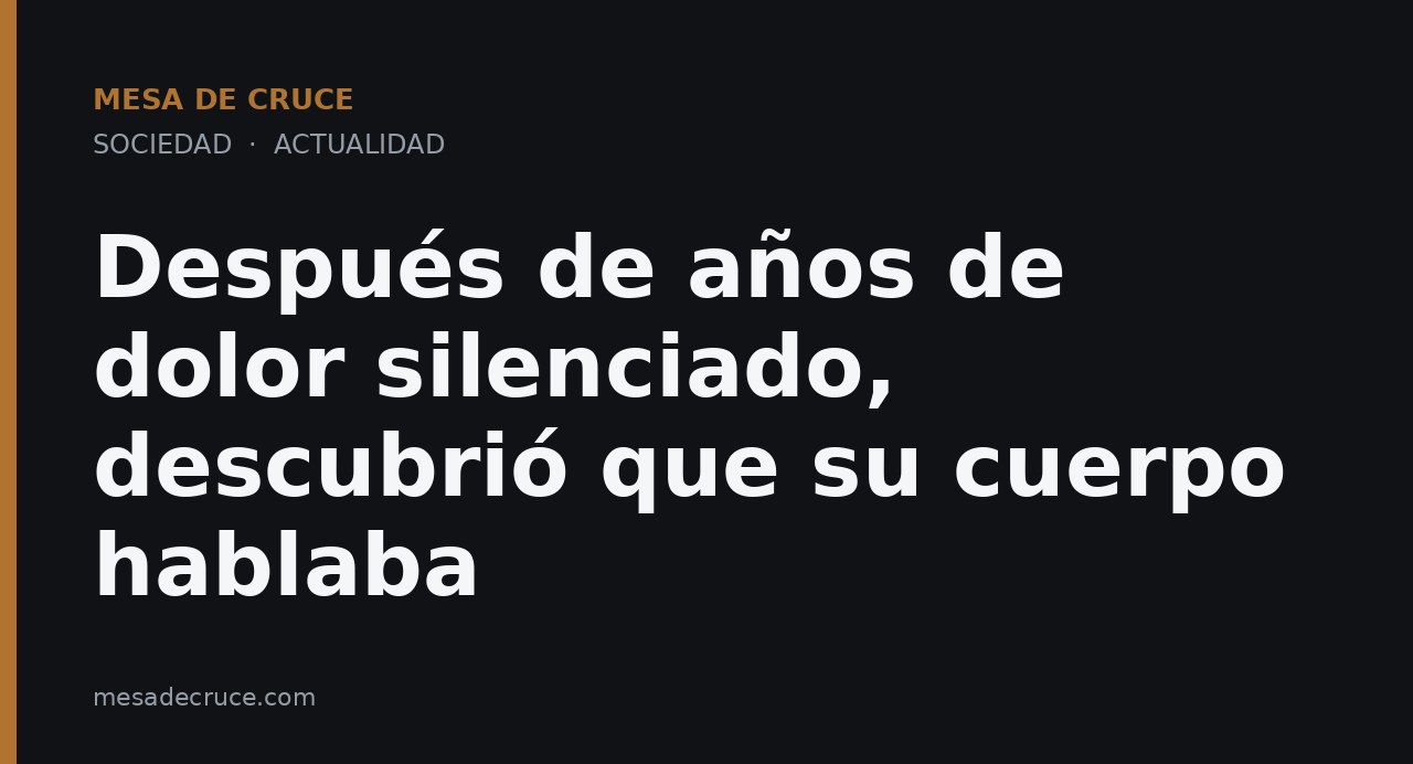 Después de años de dolor silenciado, descubrió que su cuerpo hablaba