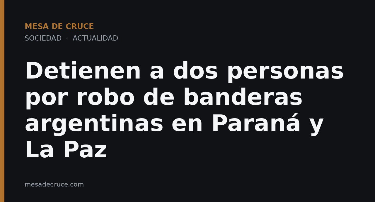 Detienen a dos personas por robo de banderas argentinas en Paraná y La Paz