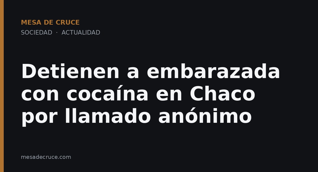 Detienen a embarazada con cocaína en Chaco por llamado anónimo