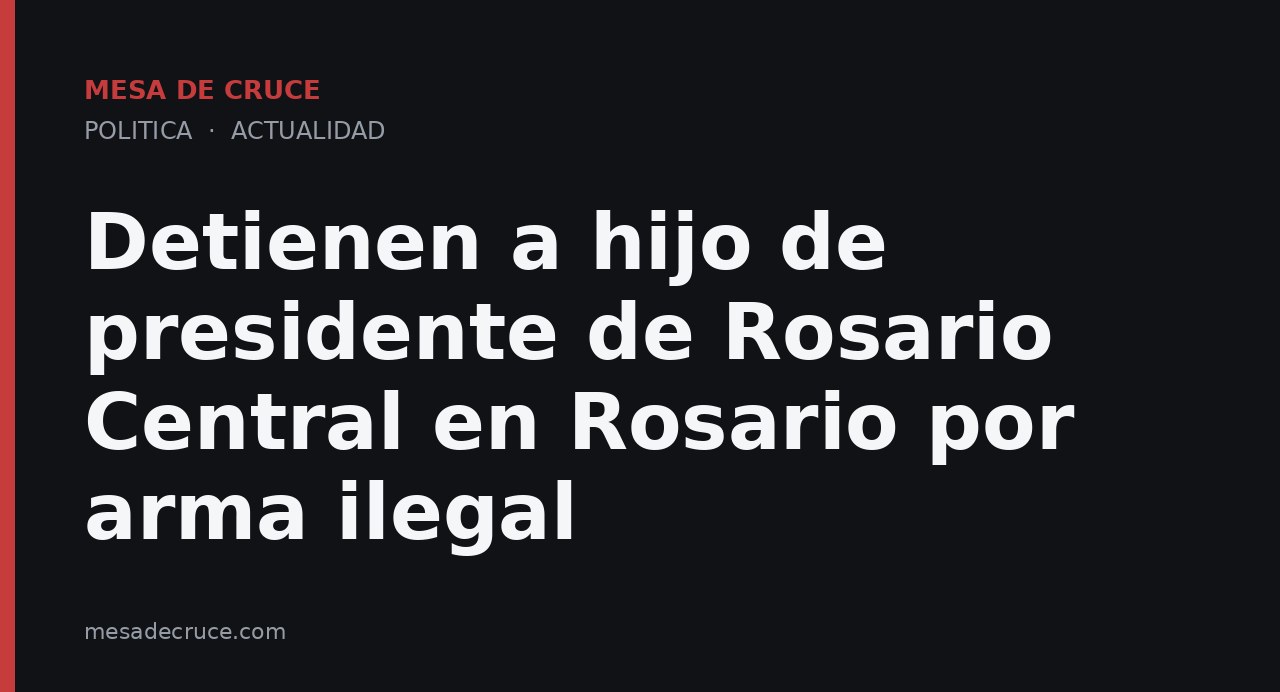 Detienen a hijo de presidente de Rosario Central en Rosario por arma ilegal