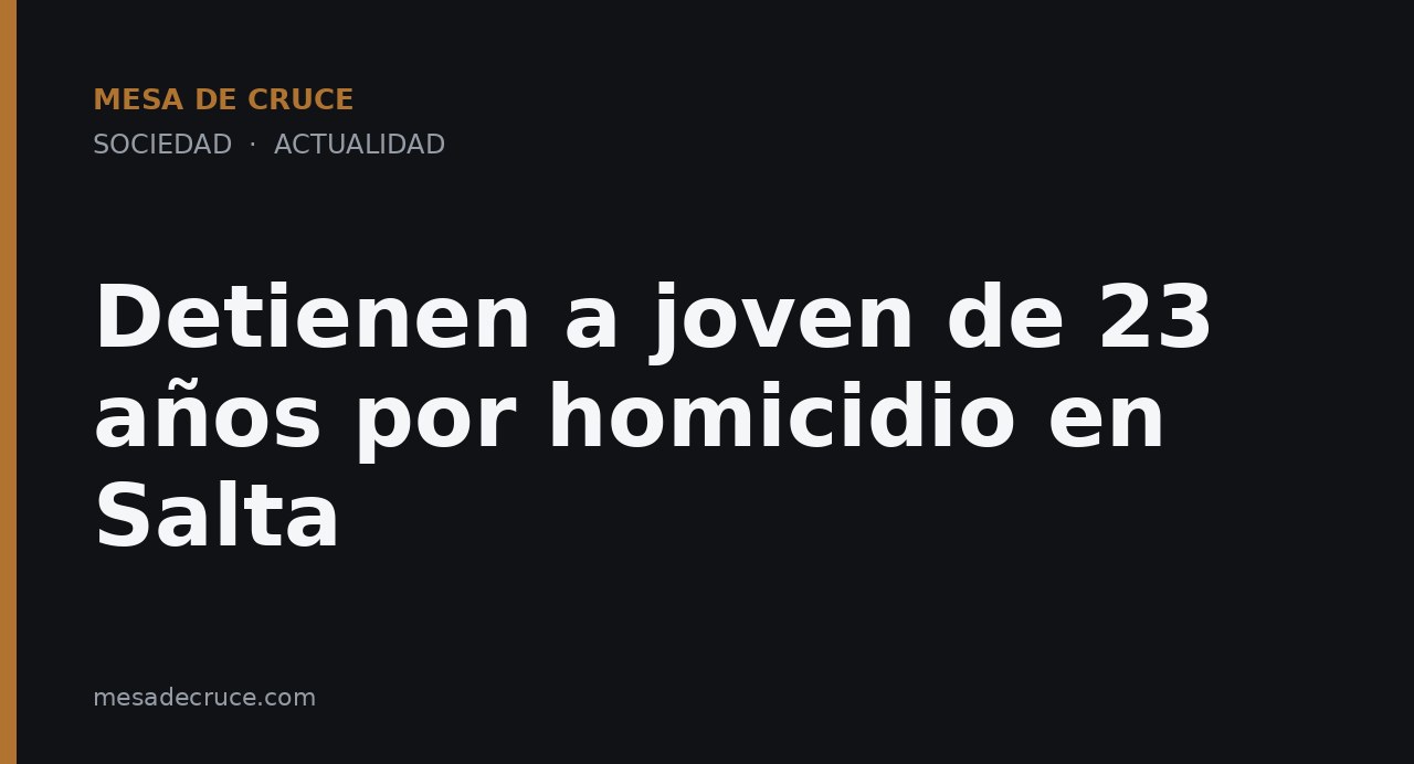 Detienen a joven de 23 años por homicidio en Salta
