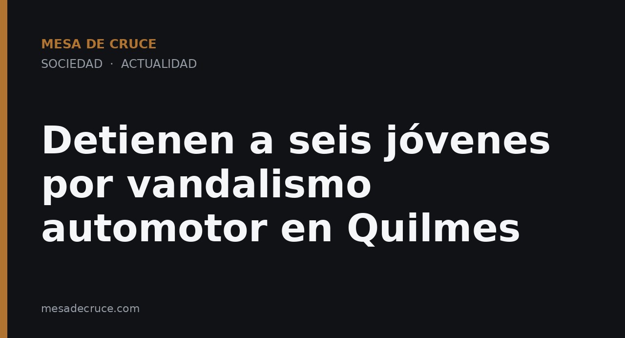 Detienen a seis jóvenes por vandalismo automotor en Quilmes