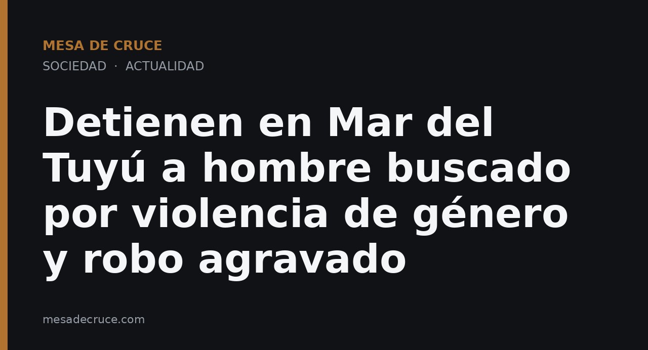 Detienen en Mar del Tuyú a hombre buscado por violencia de género y robo agravado
