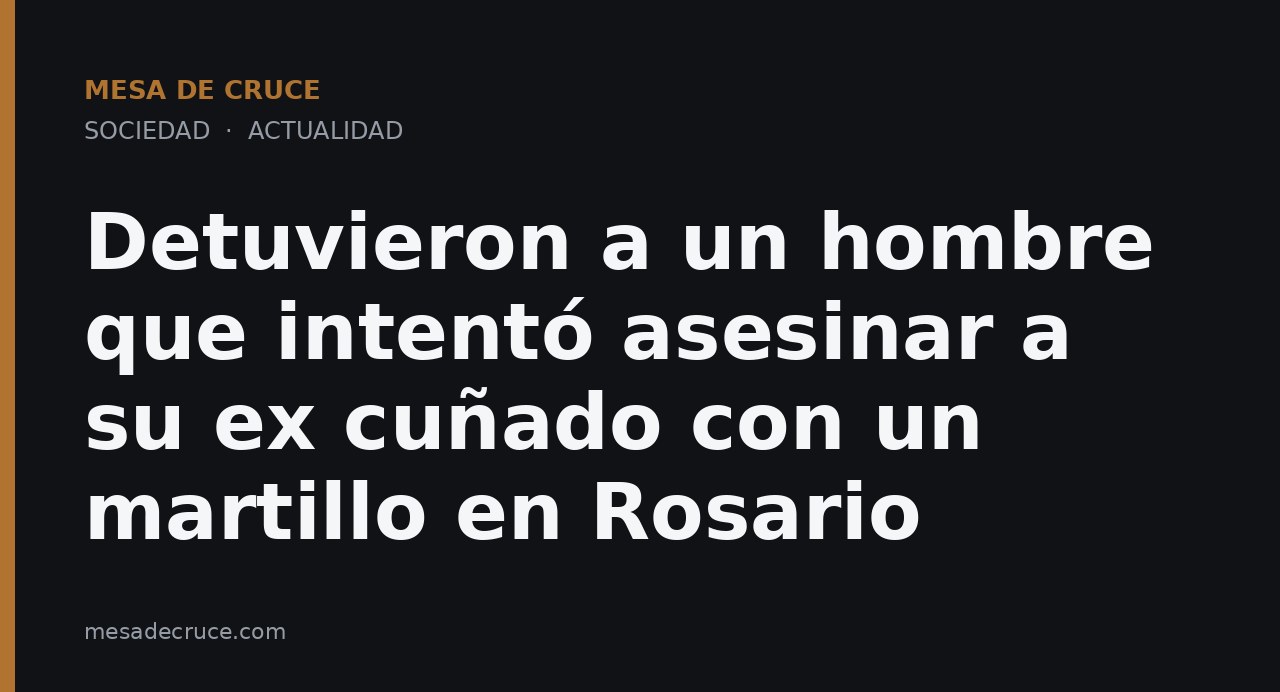Detuvieron a un hombre que intentó asesinar a su ex cuñado con un martillo en Rosario
