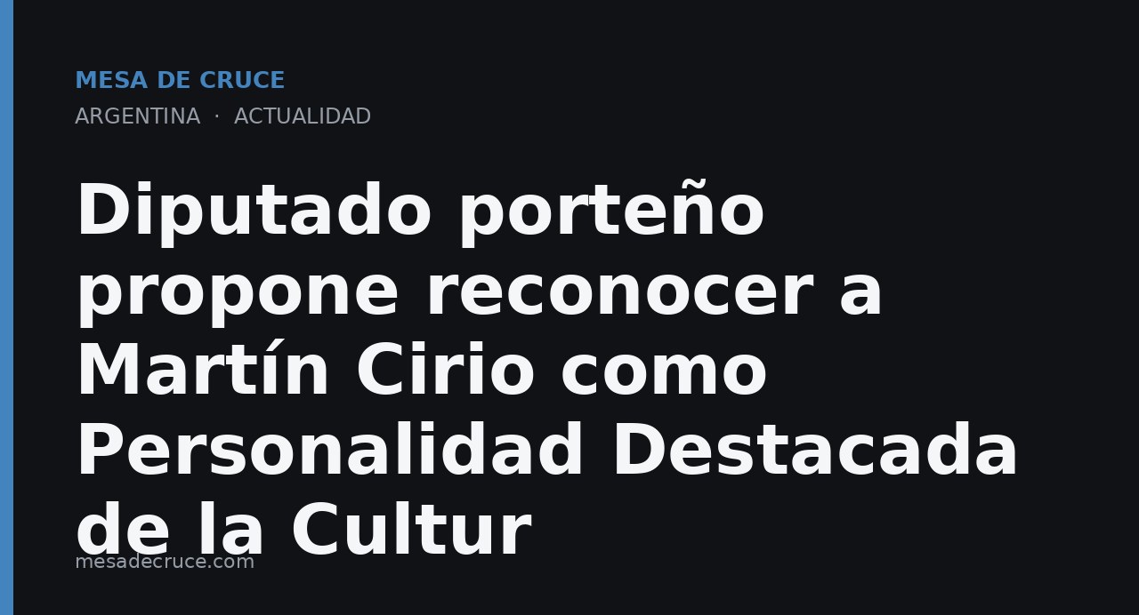 Diputado porteño propone reconocer a Martín Cirio como Personalidad Destacada de la Cultur