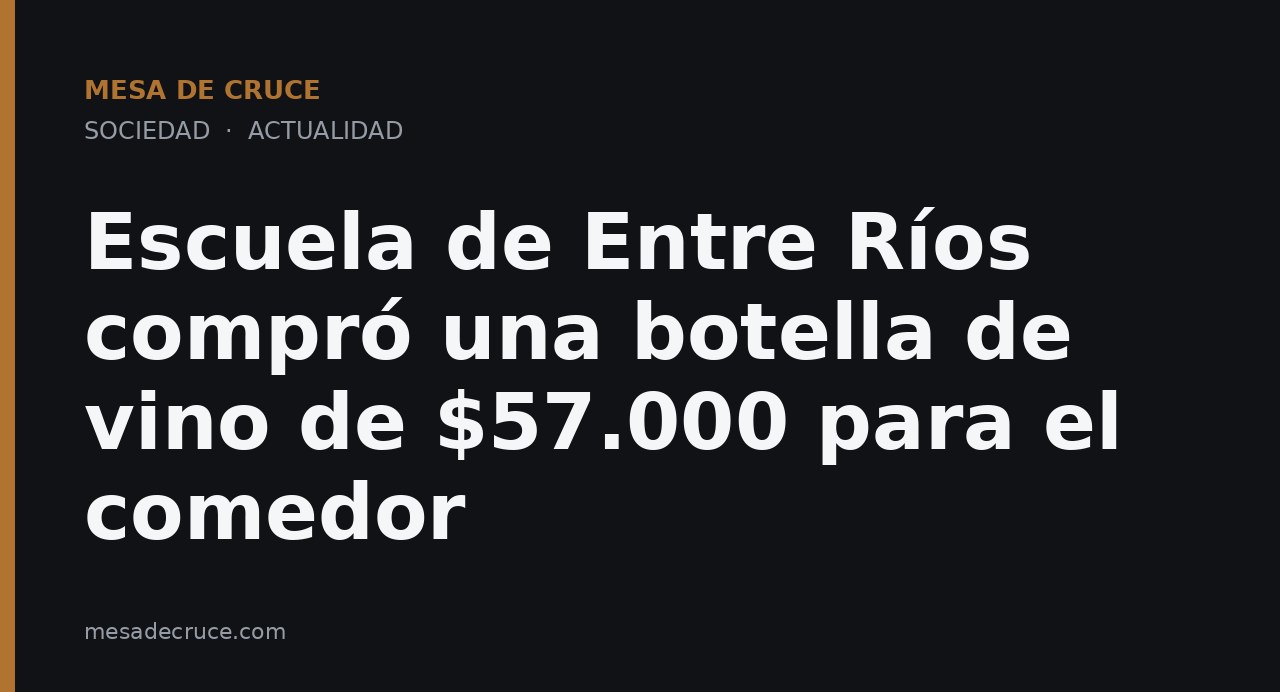 Escuela de Entre Ríos compró una botella de vino de $57.000 para el comedor