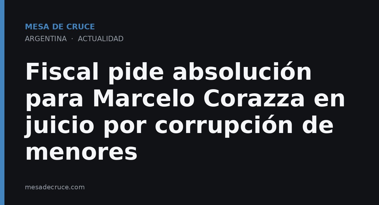 Fiscal pide absolución para Marcelo Corazza en juicio por corrupción de menores
