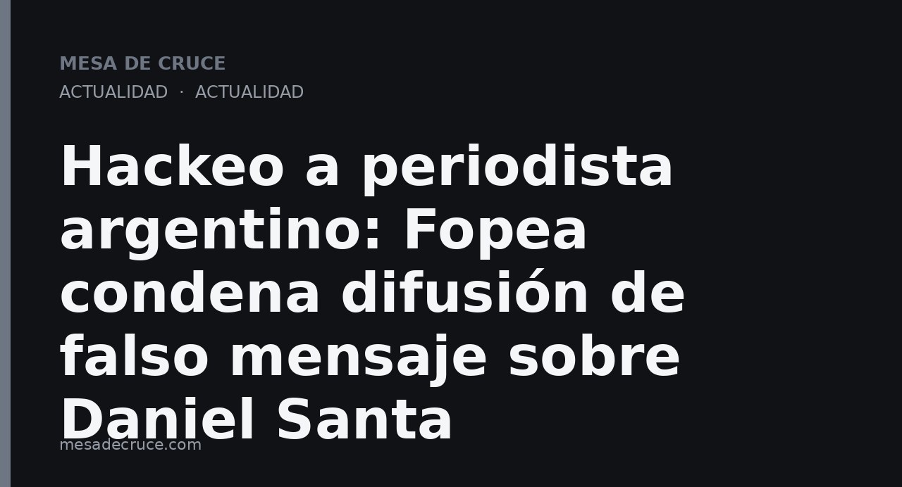Hackeo a periodista argentino: Fopea condena difusión de falso mensaje sobre Daniel Santa