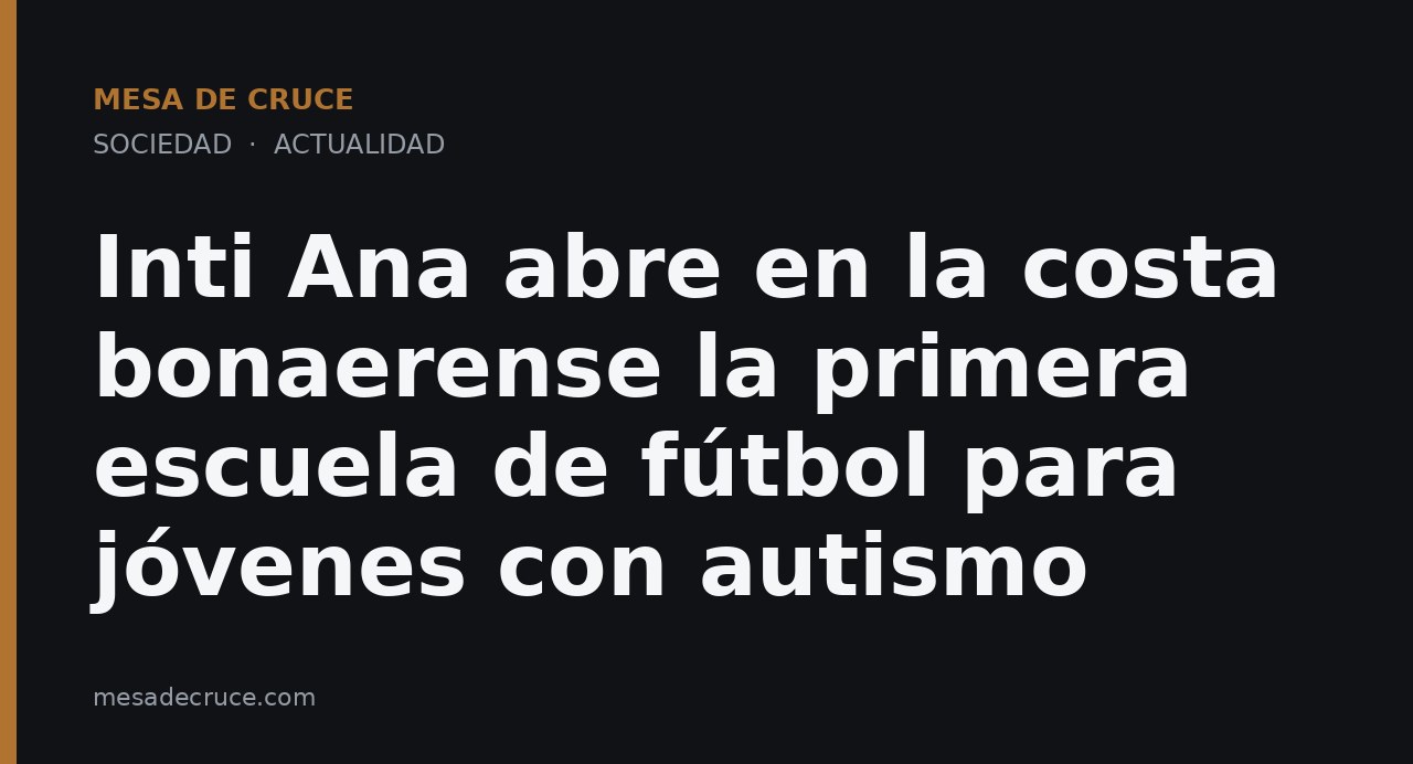 Inti Ana abre en la costa bonaerense la primera escuela de fútbol para jóvenes con autismo