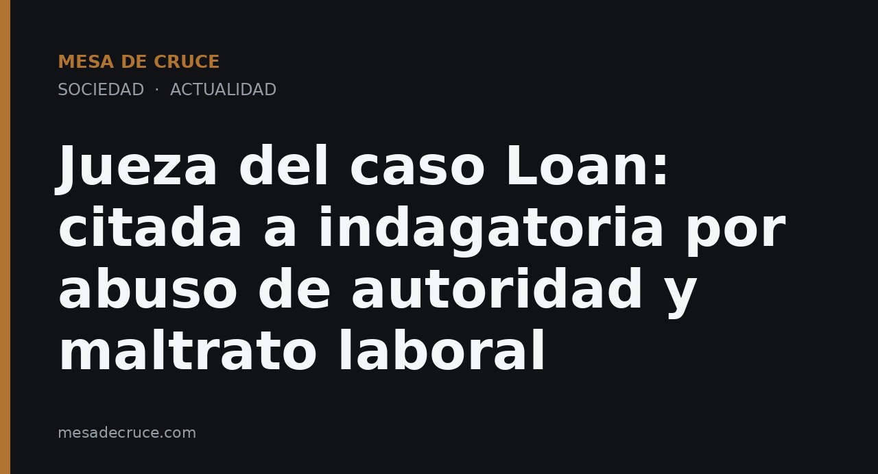 Jueza del caso Loan: citada a indagatoria por abuso de autoridad y maltrato laboral