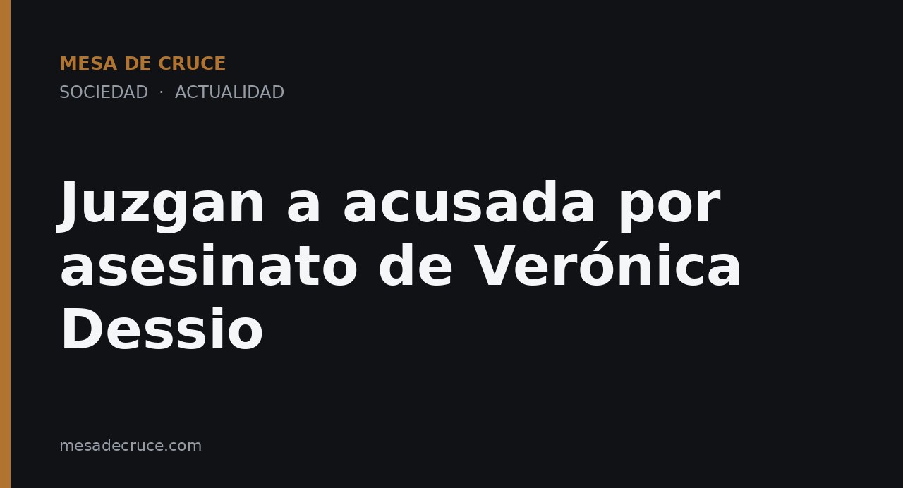 Juzgan a acusada por asesinato de Verónica Dessio