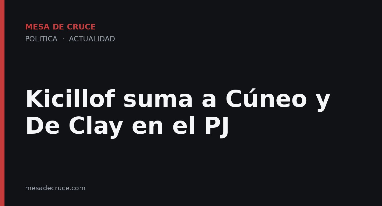 Kicillof suma a Cúneo y De Clay en el PJ