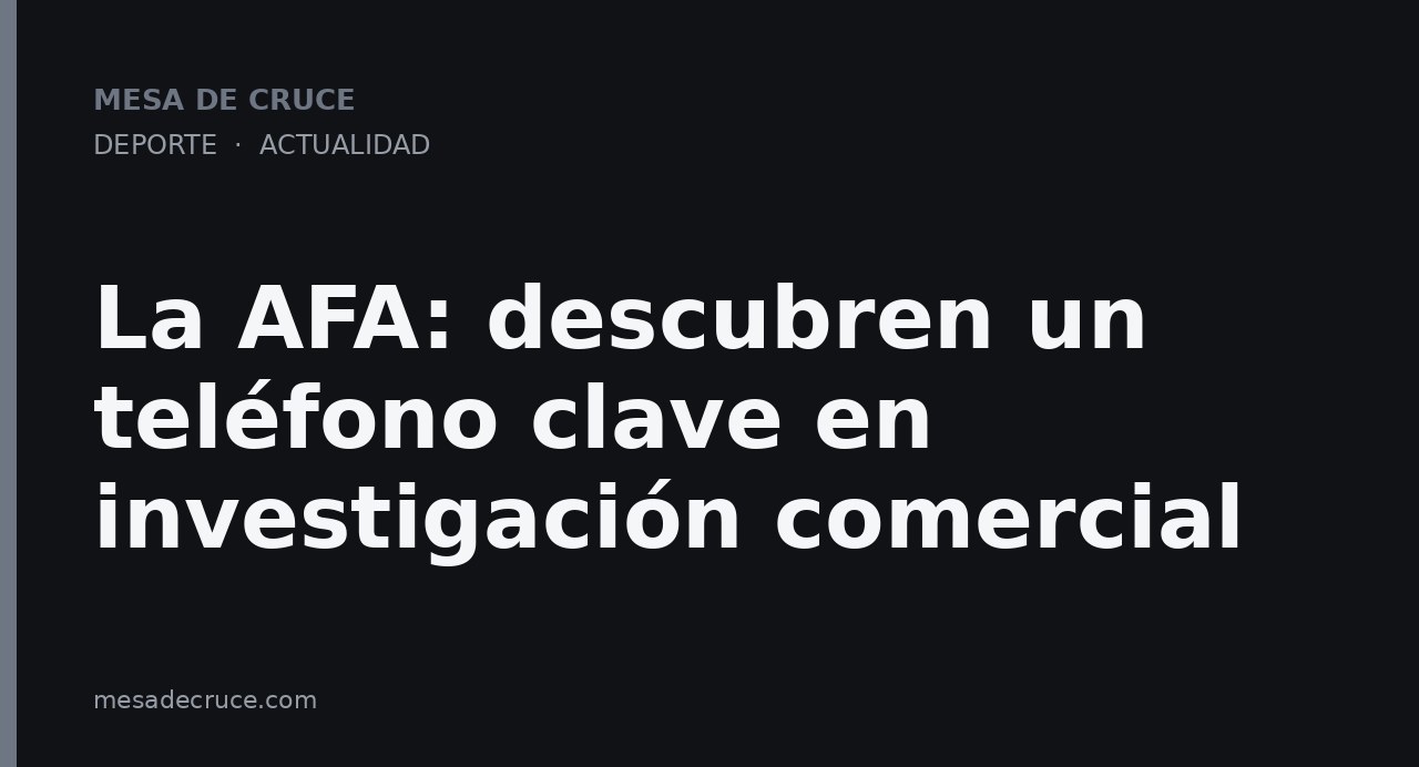 La AFA: descubren un teléfono clave en investigación comercial