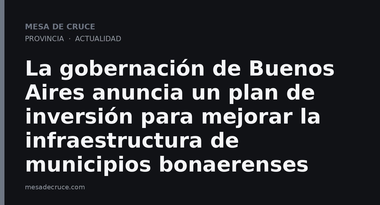 La gobernación de Buenos Aires anuncia un plan de inversión para mejorar la infraestructura de municipios bonaerenses