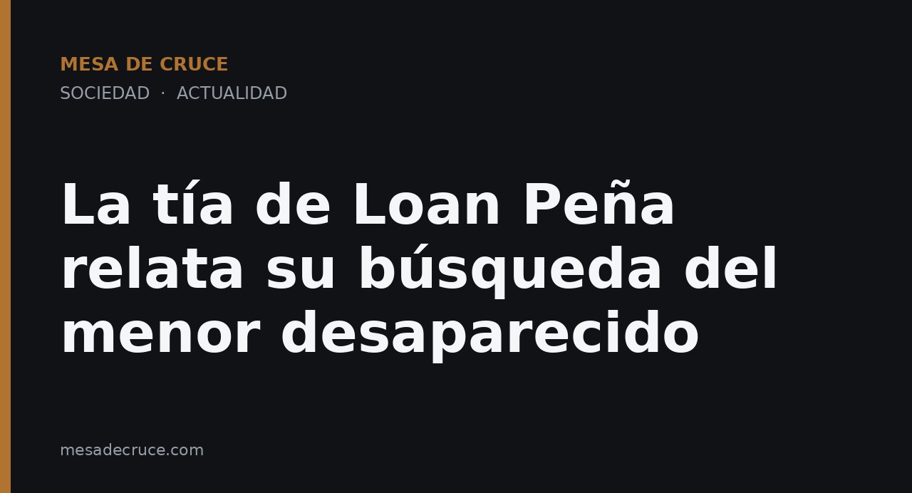 La tía de Loan Peña relata su búsqueda del menor desaparecido