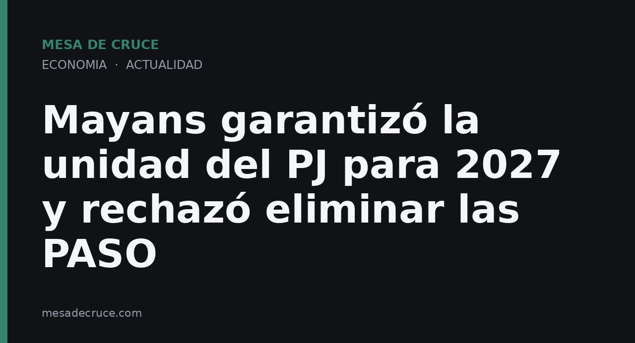 Mayans garantizó la unidad del PJ para 2027 y rechazó eliminar las PASO