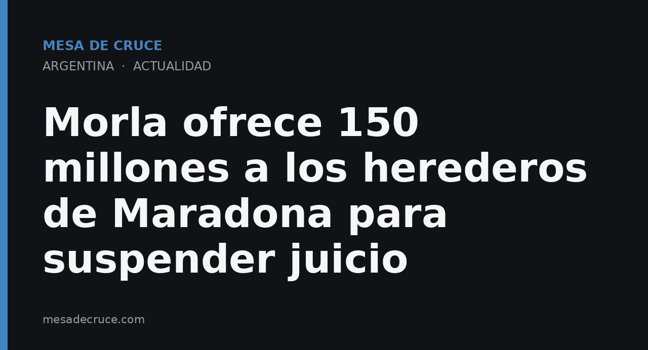 Morla ofrece 150 millones a los herederos de Maradona para suspender juicio