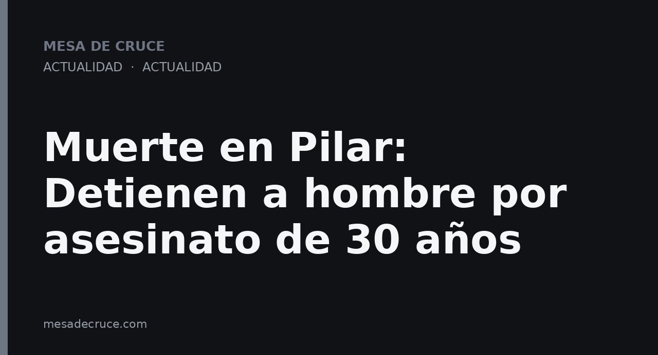 Muerte en Pilar: Detienen a hombre por asesinato de 30 años