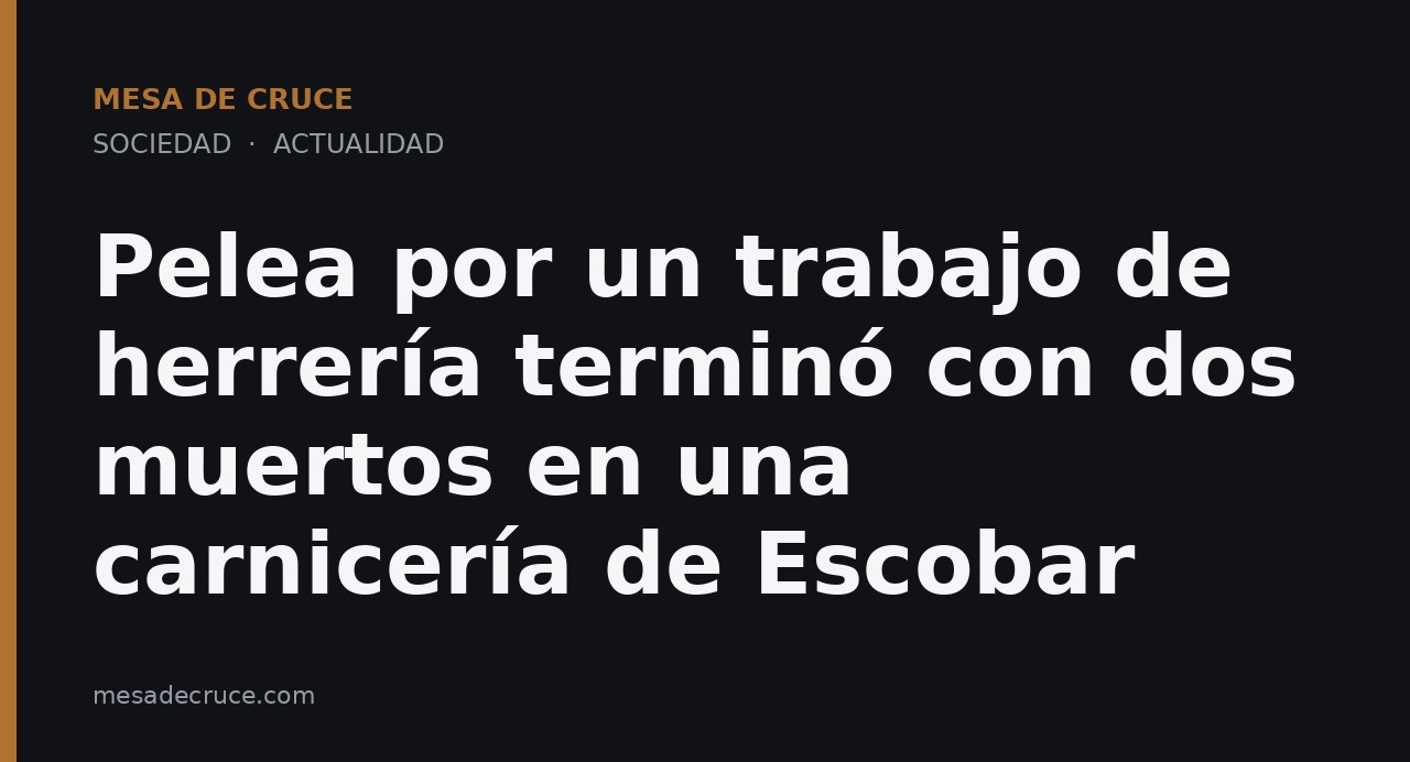 Pelea por un trabajo de herrería terminó con dos muertos en una carnicería de Escobar