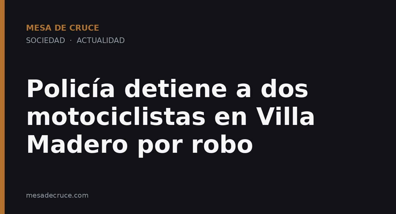 Policía detiene a dos motociclistas en Villa Madero por robo