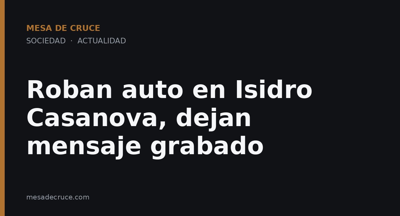 Roban auto en Isidro Casanova, dejan mensaje grabado