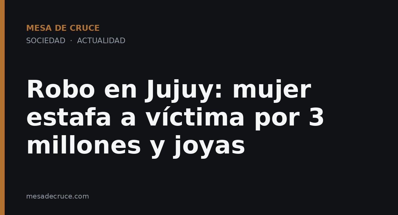 Robo en Jujuy: mujer estafa a víctima por 3 millones y joyas
