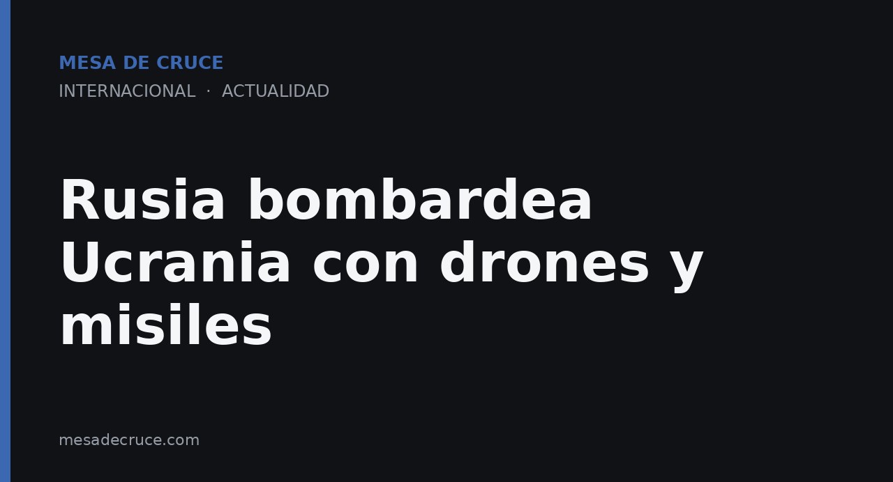 Rusia bombardea Ucrania con drones y misiles