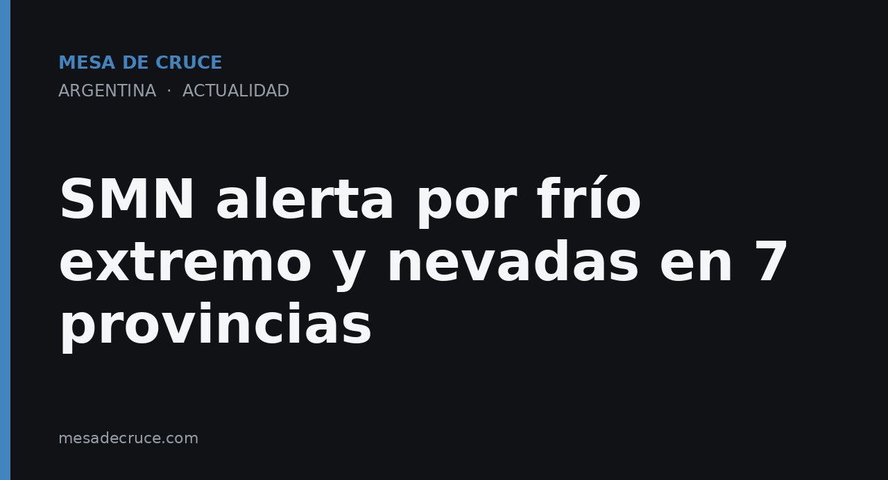 SMN alerta por frío extremo y nevadas en 7 provincias