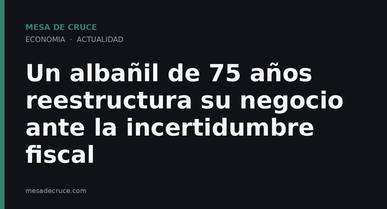 Un albañil de 75 años reestructura su negocio ante la incertidumbre fiscal