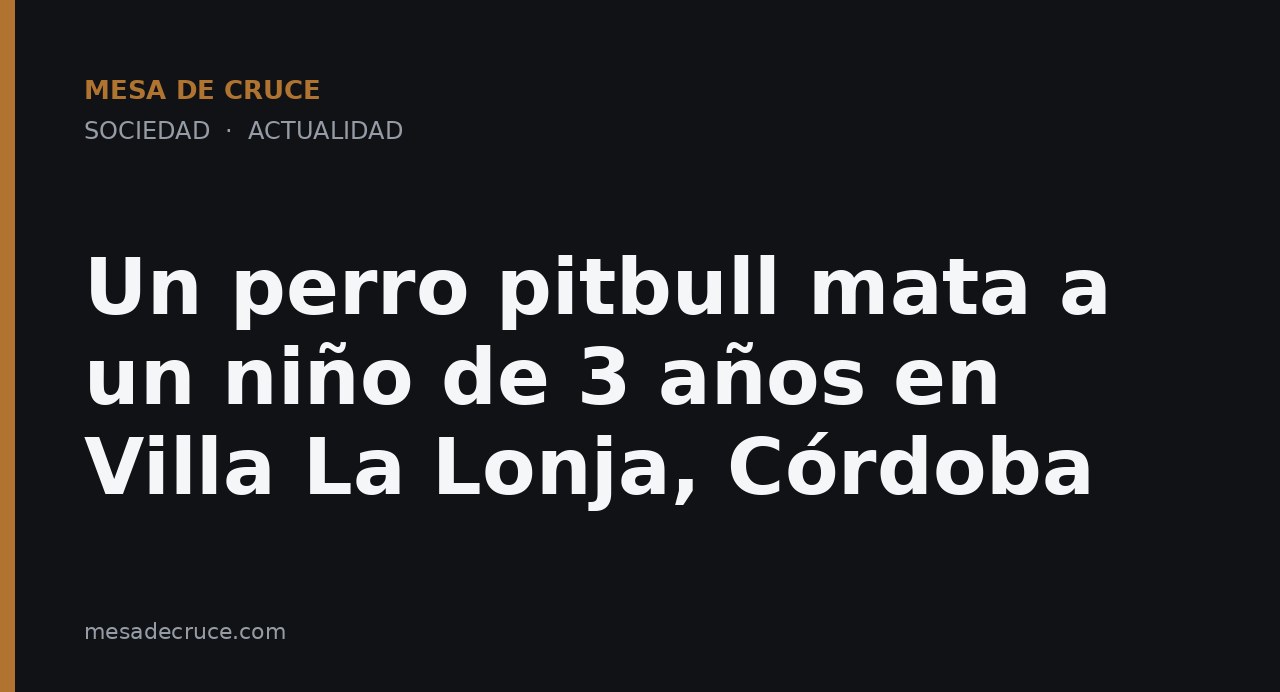 Un perro pitbull mata a un niño de 3 años en Villa La Lonja, Córdoba