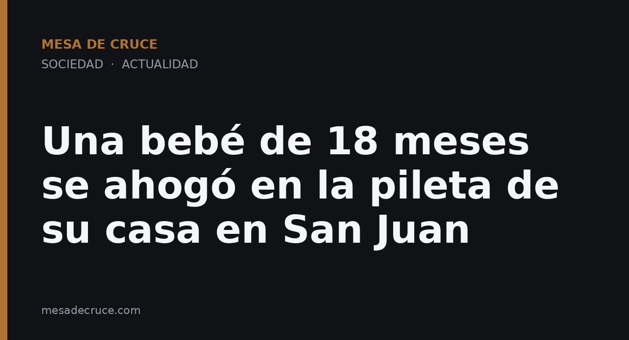Una bebé de 18 meses se ahogó en la pileta de su casa en San Juan