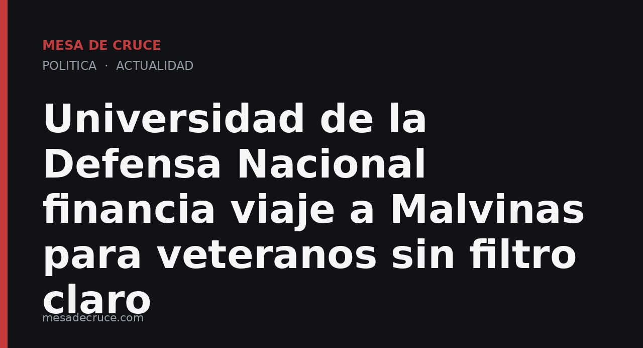 Universidad de la Defensa Nacional financia viaje a Malvinas para veteranos sin filtro claro